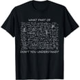 thumbnail image 1 of What part of math don't you understand T-Shirt, 1 of 4