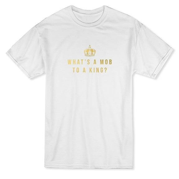 What's A Mob To A King? Crown Design Men White T-Shirt, Male x-Large