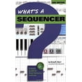 thumbnail image 1 of Pre-Owned What's A Sequencer? : A Basic Guide to Their Features and Use 9780634013454 Used, 1 of 1