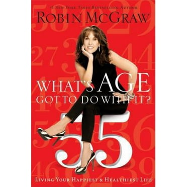 Pre-Owned What's Age Got to Do with It?: Living Your Healthiest and Happiest Life (Hardcover) 1400202140 9781400202140