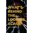 thumbnail image 1 of What's Behind The Looking Glass?: Book I, (Hardcover), 1 of 1