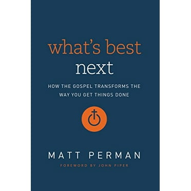 Pre-Owned What's Best Next: How the Gospel Transforms the Way You Get Things Done (Hardcover) 0310494222 9780310494225