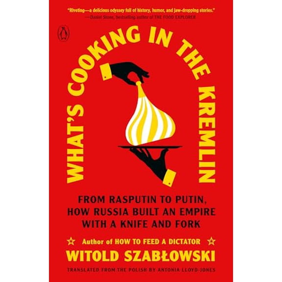 Pre-Owned What's Cooking in the Kremlin: From Rasputin to Putin, How Russia Built an Empire with a Knife and Fork (Paperback) 0143137182 9780143137184