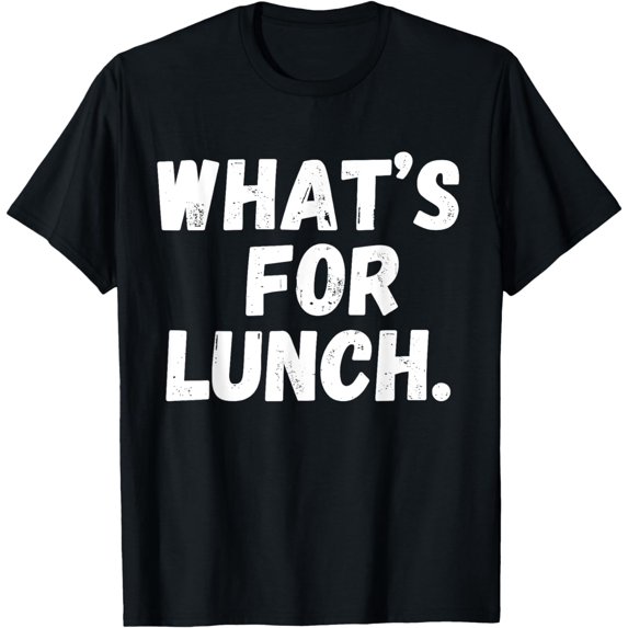 What's For Lunch Funny Slogan Graphic Unisex T-Shirt Casual Humor Tee for Men Women