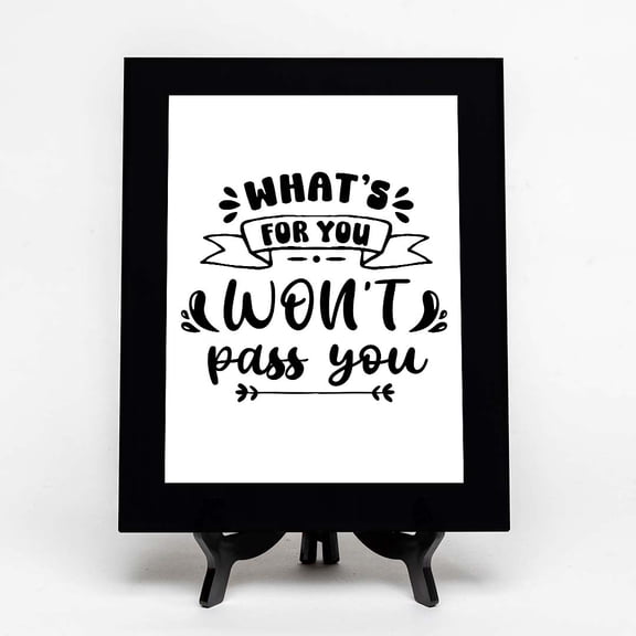What's For You Won't Pass You, Black Frame 7x5 Decorative Wall Plaque (Full Color) | Positive Affirmation Inspiration Décor