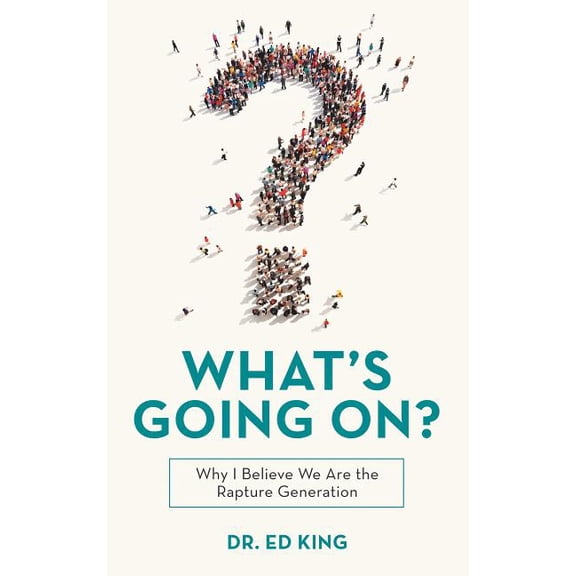 What's Going On?: Why I Believe We Are the Rapture Generation, (Paperback)