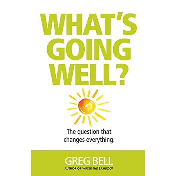 Pre-Owned What's Going Well? : The Question That Changes Everything (Paperback) 9781935313007