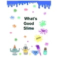 thumbnail image 1 of What's Good Slime, (Paperback), 1 of 1
