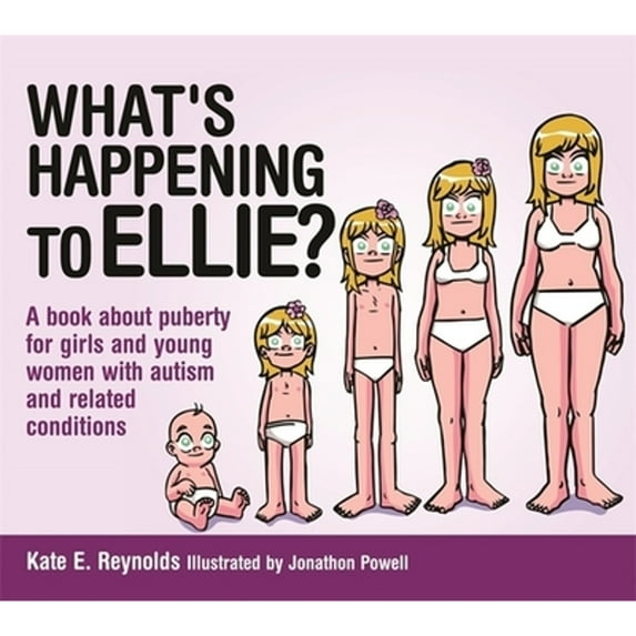 Pre-Owned What's Happening to Ellie? : A Book about Puberty for Girls and Young Women with Autism and Related Conditions (Hardcover) 9781849055260