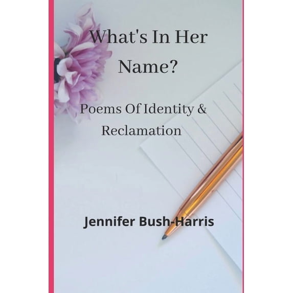 What's In Her Name?: Poems of Identity & Reclamation, (Paperback)