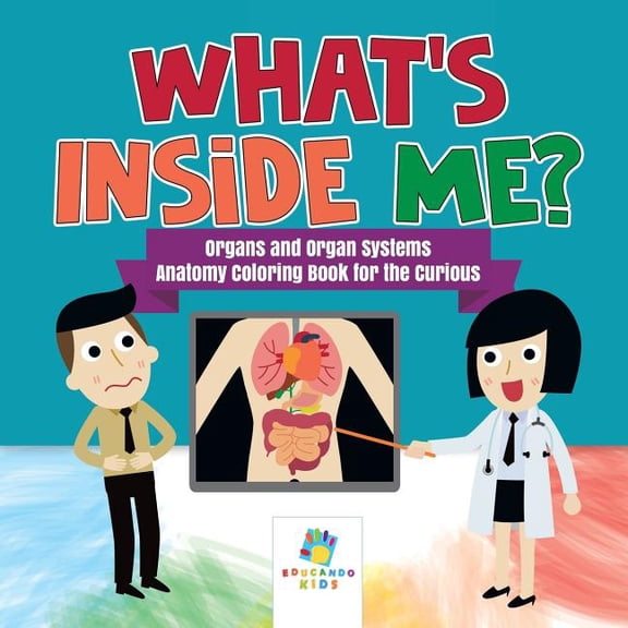 What's Inside Me? Organs and Organ Systems Anatomy Coloring Book for the Curious (Paperback)