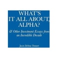 thumbnail image 1 of What's It All About, Alpha?: & Other Investment Essays from an Incredible Decade (Paperback), 1 of 1