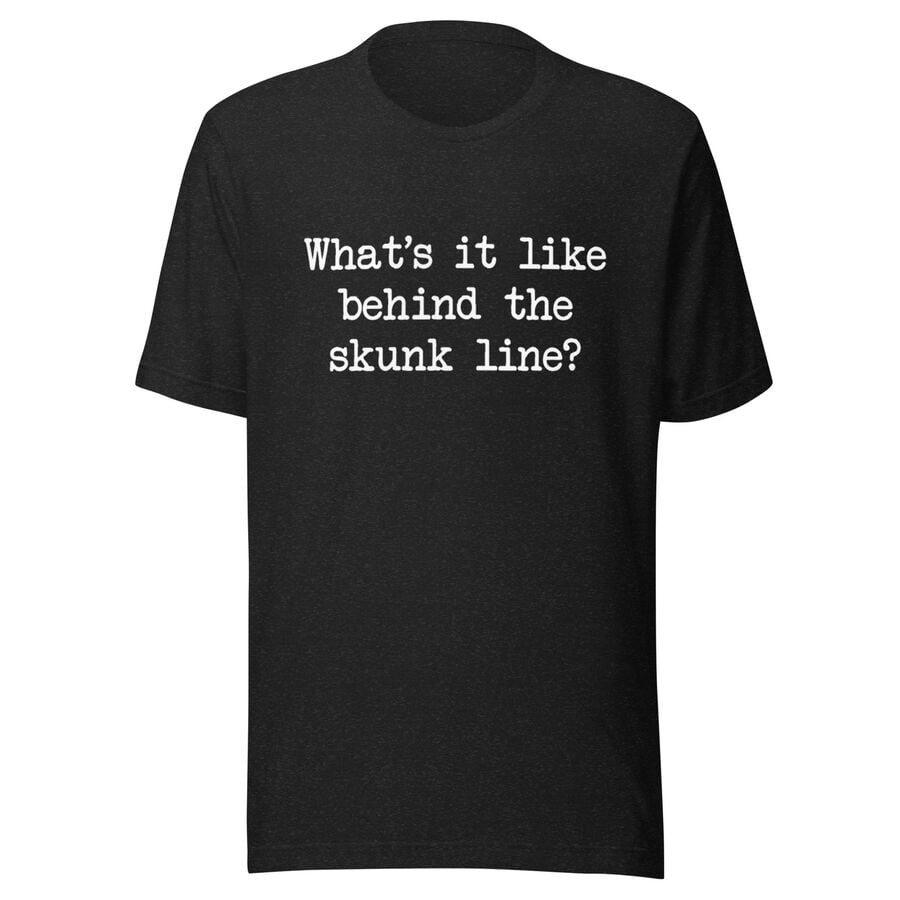 What's It Like Behind The Skunk Line Funny Cribbage Game Unisex t-shirt