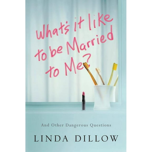 What's It Like to Be Married to Me? : And Other Dangerous Questions (Paperback)