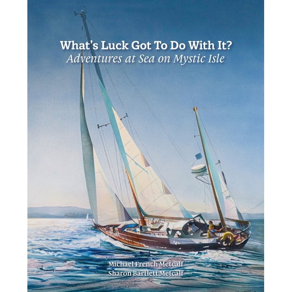 What's Luck Got To Do With It?: Adventures at Sea on Mystic Isle, (Paperback)