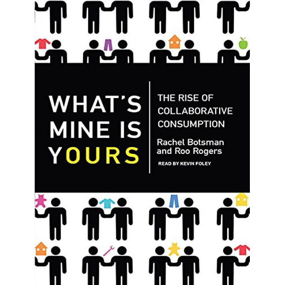 What's Mine Is Yours: The Rise of Collaborative Consumption, 9781400149209, Paperback, Library - Unabridged CD