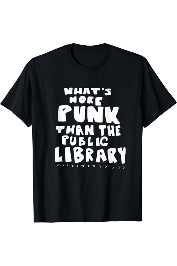 What’s-More-Punk-Than-The-Public-Library Librarian T-Shirt