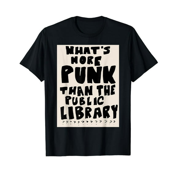 What's More Punk Than The Public Library T-Shirt