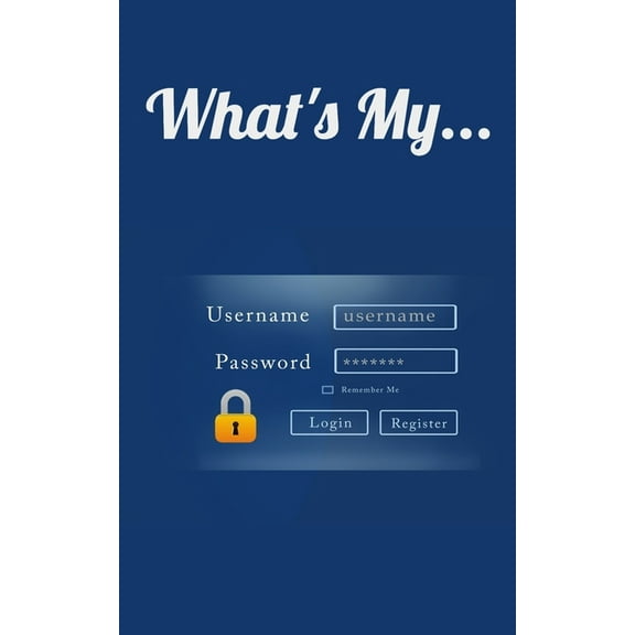 What's My...: Username and Password LogBook/Password Keeper, (Paperback)