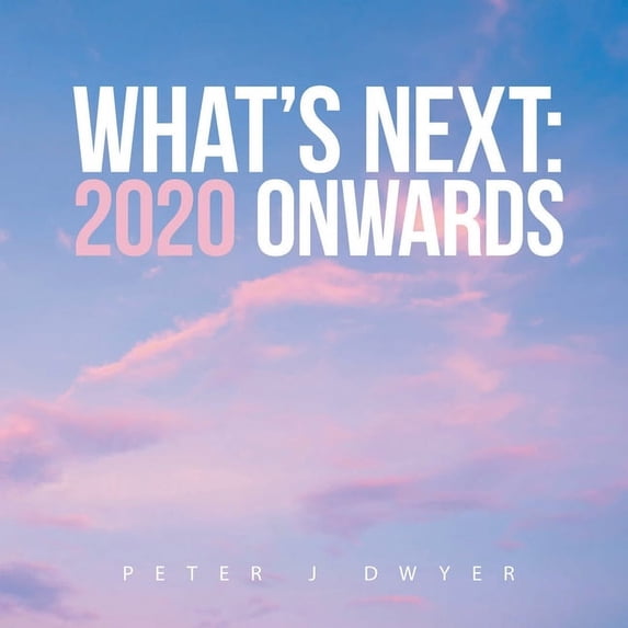 What's Next: 2020 Onwards, (Paperback)