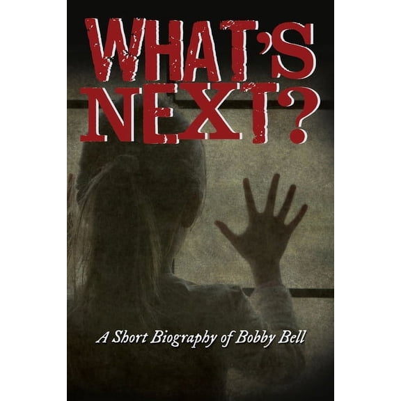 What's Next?: A Short Biography of Bobby Bell, (Paperback)