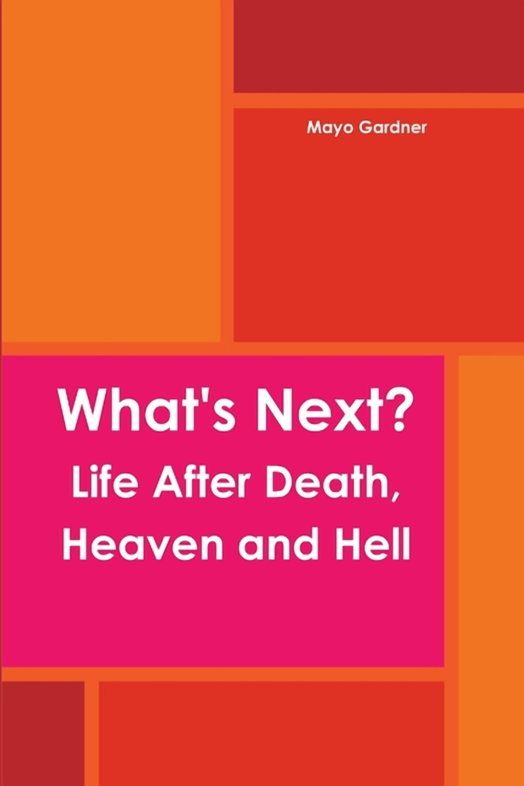 What's Next? Life After Death, Heaven and Hell, (Paperback)