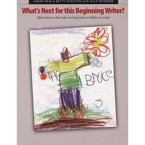 Pre-Owned What's Next for This Beginning Writer?: Mini-Lessons That Take Writing from Scribbles to Script (Paperback) 1551381877 9781551381879