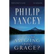 Whats So Amazing about Grace? Bible Study Participants Guide, Updated Edition, Paperback