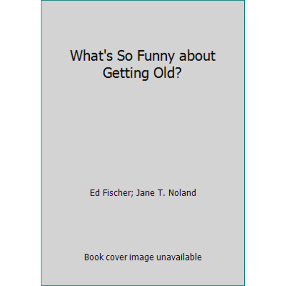 Pre-Owned What's So Funny about Getting Old? (Paperback) 0896382435 9780896382435