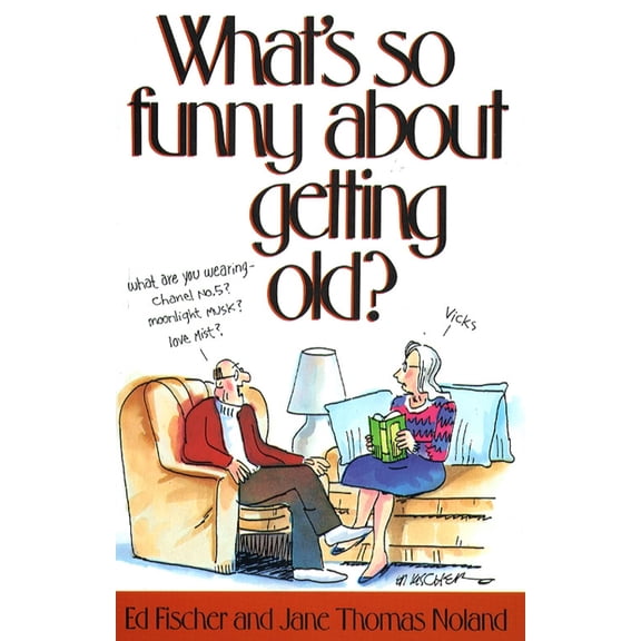 Pre-Owned What's So Funny About Growing Old (Paperback)