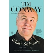 TIM CONWAY; JANE SCOVELL; CAROL BURNETT What's So Funny? : My Hilarious Life (Paperback)