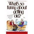 thumbnail image 1 of Pre-Owned What's So Funny About Getting Old, 9781481407229, 1481407228, Paperback, Illustrated edition, 1 of 1