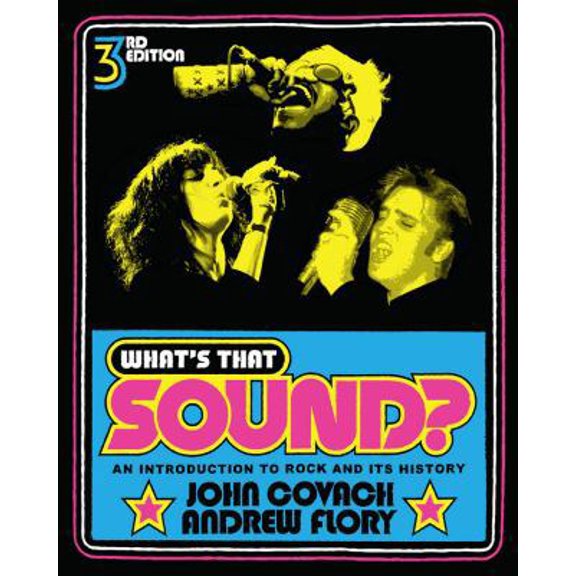 Pre-Owned What's That Sound?: An Introduction to Rock and Its History (Third Edition) (Paperback) 0393912043 9780393912043