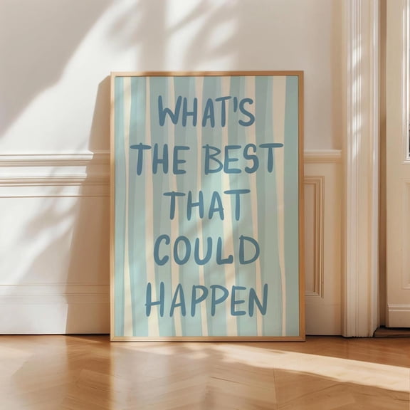 What's The Best That Could Happen Cute Quote Poster Uplifting Quote Art Print Light Blue Stripes Trendy Aesthetic Wall Art Costal, Poster Only