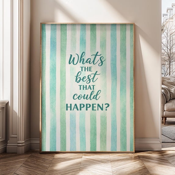 What's The Best That Could Happen Inspirational Quote Positive ...