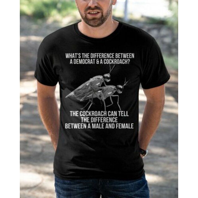 What's The Difference Between A Democrat And A Cockroach Tshirt Men