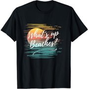 What's Up Beaches? Sassy Attitude Funny Joke Retro Beach T-Shirt