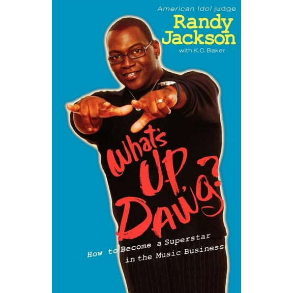 What's Up, Dawg? : How to Become a Superstar in the Music Business (Paperback)
