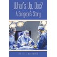 thumbnail image 1 of What's Up, Doc? a Surgeon's Story, (Paperback), 1 of 1