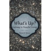Whats Up? Gateway to Hopeful Living, Hardcover