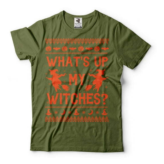 What's Up My Witches Shirt Funny Halloween Tee Halloween Joke Shirt Mens Womens Halloween Outfit (3X-Large Military Green)
