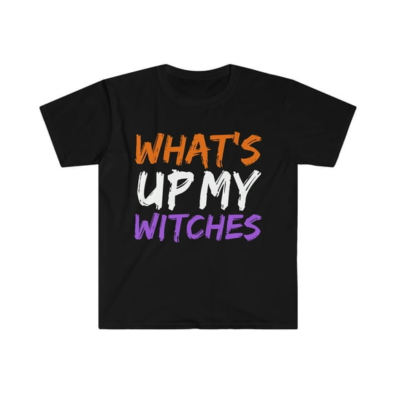 What's Up My Witches Unisex T-shirt S-3XL Halloween Fancy Dress Costume