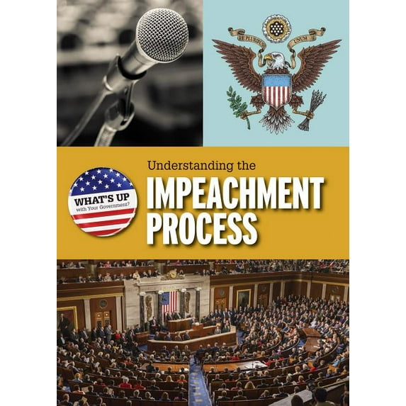 What's Up with Your Government?: Understanding the Impeachment Process (Paperback)