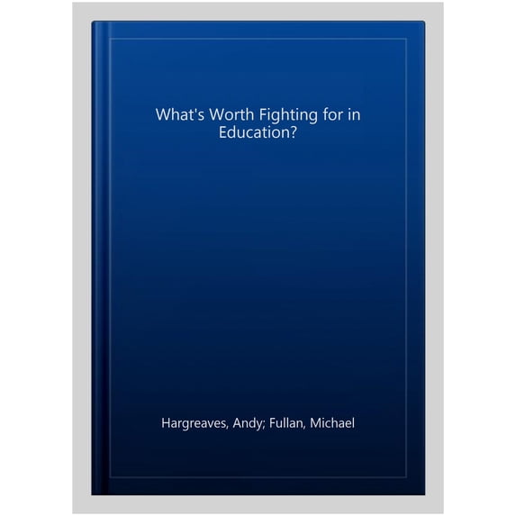 What's Worth Fighting for in Education?