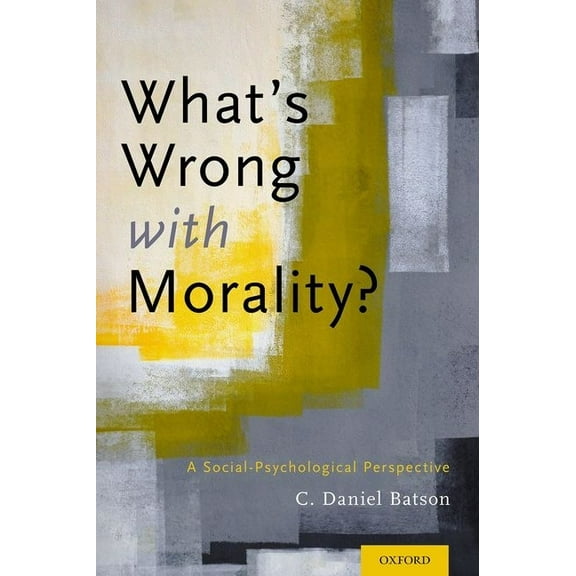 What's Wrong with Morality?: A Social-Psychological Perspective, (Paperback)