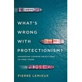 thumbnail image 1 of Pre-Owned What's Wrong with Protectionism: Answering Common Objections to Free Trade (Paperback) 153812212X 9781538122129, 1 of 1