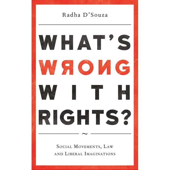 What's Wrong with Rights? : Social Movements, Law and Liberal Imaginations (Hardcover)