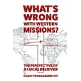 thumbnail image 1 of What's Wrong with Western Missions?: The Perspective of a Local Believer, (Paperback), 1 of 1