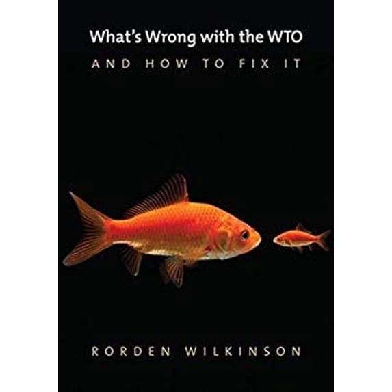 Pre-Owned What's Wrong with the WTO and How to Fix It (Paperback) 9780745672465