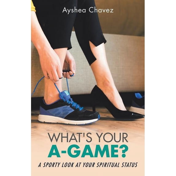 What's Your A-Game?: A Sporty Look at Your Spiritual Status, (Paperback)
